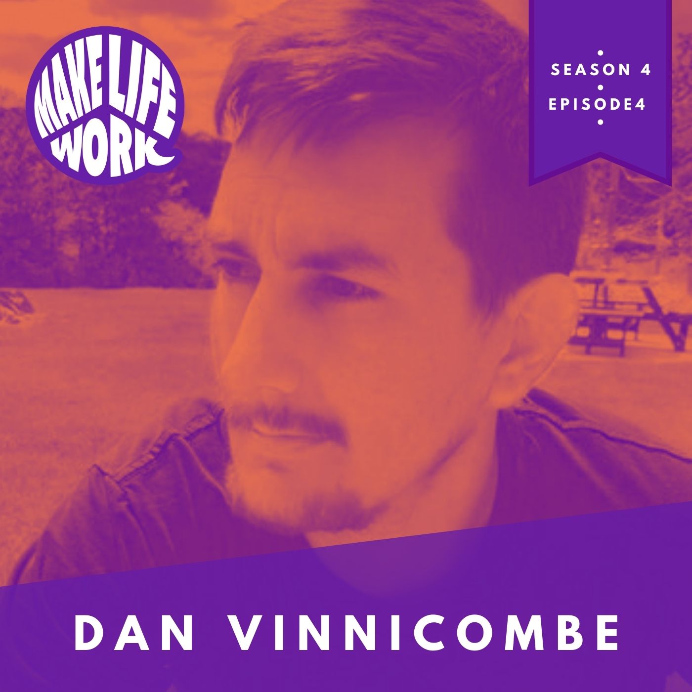 Make Life Work with Dan Vinnicombe